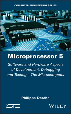 Mikroprocesor 5: Softwarové a hardwarové aspekty vývoje, ladění a testování - Mikropočítač - Microprocessor 5: Software and Hardware Aspects of Development, Debugging and Testing - The Microcomputer