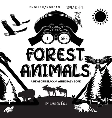 Vidím lesní zvířata: A Newborn Black & White Baby Book (High-Con) (Angličtina / korejština) A Newborn Black & White Baby Book (Bilingual (English / Korean)) - I See Forest Animals: Bilingual (English / Korean) (영어 / 한국어) A Newborn Black & White Baby Book (High-Con