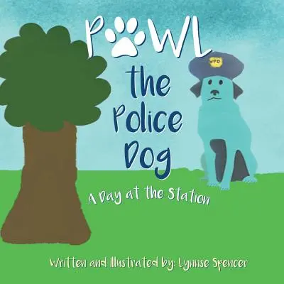 Policejní pes Pawl: Policejní pes Pawl: Den na stanici: jak se mu daří: jak se mu daří na stanici - Pawl the Police Dog: A Day at the Station