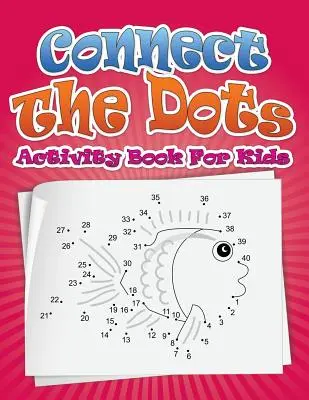 Spojte body Kniha aktivit pro děti - Connect the Dots Activity Book for Kids