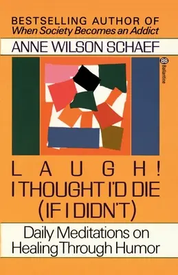 Smějte se! Myslel jsem, že umřu (kdybych to neudělal): Každodenní meditace o uzdravení prostřednictvím humoru (v angličtině) - Laugh! I Thought I'd Die (If I Didn't): Daily Meditations on Healing Through Humor