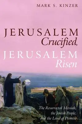 Jeruzalém ukřižovaný, Jeruzalém vzkříšený - Jerusalem Crucified, Jerusalem Risen