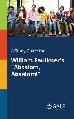 Studijní příručka k románu Williama Faulknera Absalom, Absalom! - A Study Guide for William Faulkner's Absalom, Absalom!