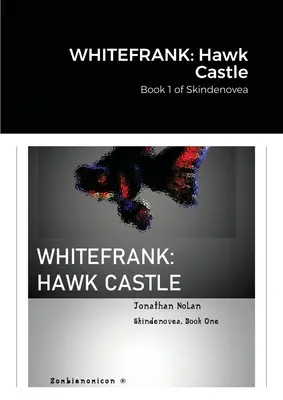 Whitefrank: Jestřábí hrad: Kniha 1 Skindenovea - Whitefrank: Hawk Castle: Book 1 of Skindenovea