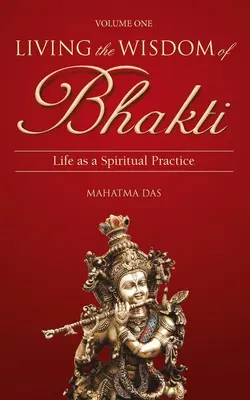 Žít moudrost bhakti: Život jako duchovní praxe - Living the Wisdom of Bhakti: Life as a Spiritual Practice