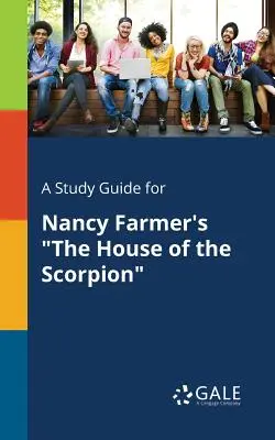 Studijní příručka k románu Nancy Farmerové Dům škorpióna - A Study Guide for Nancy Farmer's The House of the Scorpion