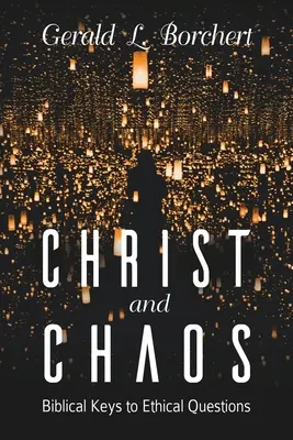 Kristus a chaos: Biblické klíče k etickým otázkám - Christ and Chaos: Biblical Keys to Ethical Questions