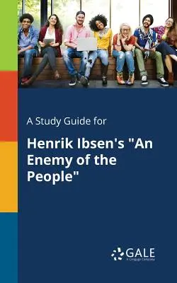 Studijní příručka k románu Henrika Ibsena Nepřítel lidu - A Study Guide for Henrik Ibsen's An Enemy of the People