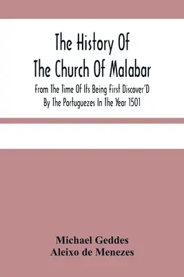 Dějiny malabarské církve od doby, kdy byla poprvé objevena Portugalci v roce 1501: popis pronásledování - The History Of The Church Of Malabar, From The Time Of Its Being First Discover'D By The Portuguezes In The Year 1501: Giving An Account Of The Persec