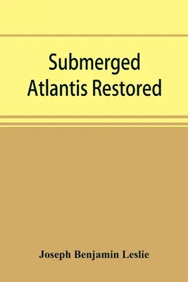 Obnovená potopená Atlantida, aneb, Rĭn-gä-sĕ nud sī-ī kĕl'zē (odkazy a cykly) - Submerged Atlantis restored, or, Rĭn-gä-sĕ nud sī-ī kĕl'zē (links and cycles)