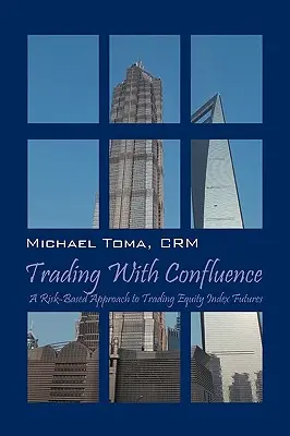 Obchodování s Confluence: Přístup k obchodování s futures na akciové indexy založený na riziku. - Trading with Confluence: A Risk-Based Approach to Trading Equity Index Futures