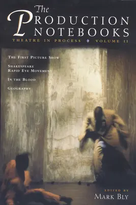 The Production Notebooks: Divadlo v procesu - The Production Notebooks: Theatre in Process