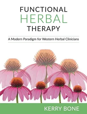 Funkční bylinná terapie: Moderní paradigma pro klinické lékaře - Functional Herbal Therapy: A Modern Paradigm for Clinicians