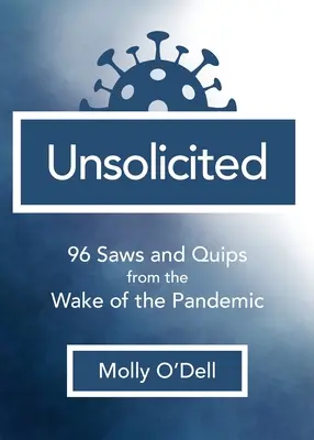 Nevyžádané: 96 pil a vtípků z období pandemie - Unsolicited: 96 Saws and Quips from the Wake of the Pandemic