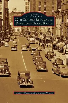 Maloobchodní prodej ve 20. století v centru Grand Rapids - 20th-Century Retailing in Downtown Grand Rapids