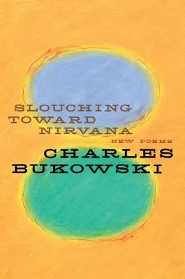 Slouching Toward Nirvana: Nové básně - Slouching Toward Nirvana: New Poems