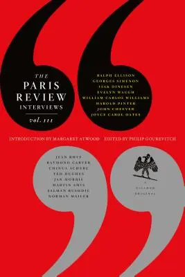The Paris Review Interviews, III: Nepostradatelná sbírka literární moudrosti - The Paris Review Interviews, III: The Indispensable Collection of Literary Wisdom