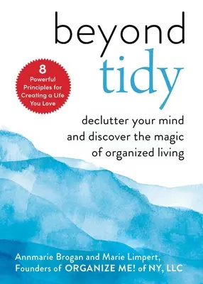 Za hranice pořádku: Vydejte se na cestu za tajemstvím a objevte kouzlo organizovaného života. - Beyond Tidy: Declutter Your Mind and Discover the Magic of Organized Living