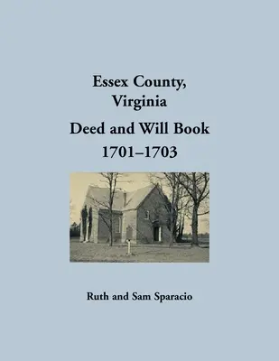 Essex County, Virginia Výpisy listin a závětí 1701-1703 - Essex County, Virginia Deed and Will Abstracts 1701-1703