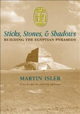 Klacky, kameny a stíny: Stavba egyptských pyramid - Sticks, Stones, and Shadows: Building the Egyptian Pyramids