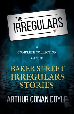 The Irregulars - Kompletní sbírka příběhů z Baker Street Irregulars (Nepravidelníci - Kompletní sbírka příběhů z Baker Street) - The Irregulars - A Complete Collection of the Baker Street Irregulars Stories