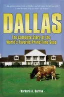 Dallas: Kompletní příběh nejoblíbenějšího seriálu na světě v hlavním vysílacím čase - Dallas: The Complete Story of the World's Favorite Prime-Time Soap