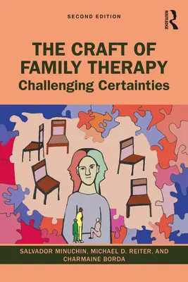 Řemeslo rodinné terapie: Zpochybňování jistot - The Craft of Family Therapy: Challenging Certainties