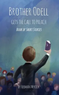 Bratr Odell dostává výzvu ke kázání: Kniha povídek - Brother Odell Gets the Call to Preach: Book of Short Stories