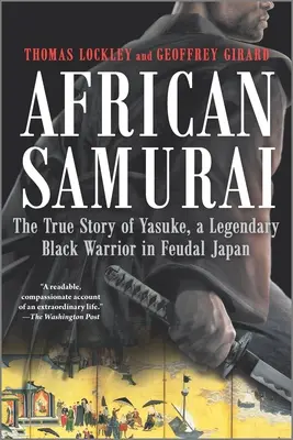 Africký samuraj: Pravdivý příběh Jasukeho, legendárního černošského válečníka ve feudálním Japonsku - African Samurai: The True Story of Yasuke, a Legendary Black Warrior in Feudal Japan