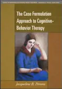 Přístup k formulaci případu v kognitivně-behaviorální terapii - The Case Formulation Approach to Cognitive-Behavior Therapy