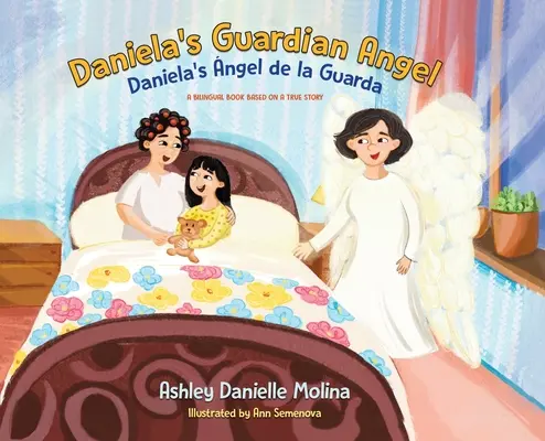 Danielin anděl strážný / Daniela's ngel de la Guarda: Dvojjazyčná kniha podle skutečného příběhu - Daniela's Guardian Angel / Daniela's ngel de la Guarda: A Bilingual Book Based on a True Story