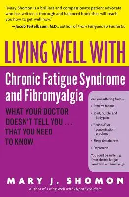 Dobrý život s chronickým únavovým syndromem a fibromyalgií: Co vám lékař neřekne... a vy to potřebujete vědět. - Living Well with Chronic Fatigue Syndrome and Fibromyalgia: What Your Doctor Doesn't Tell You...That You Need to Know