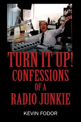 Turn It Up! Zpověď rozhlasového závisláka - Turn It Up! Confessions of a Radio Junkie