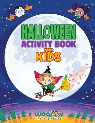 Halloweenská kniha aktivit pro děti: Kniha aktivit pro děti: Halloween: Reprodukovatelné hry, pracovní listy a omalovánky (Woo! Jr. Kids Activities Books) - Halloween Activity Book For Kids: Reproducible Games, Worksheets And Coloring Book (Woo! Jr. Kids Activities Books)