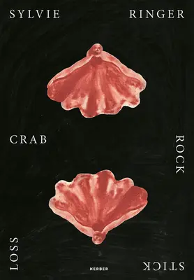 Sylvie Ringerová: Singerová: Krab, kámen, hůl, ztráta - Sylvie Ringer: Crab, Rock, Stick, Loss