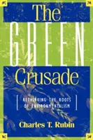 Zelená křížová výprava: Zelený kříž: přehodnocení kořenů environmentalismu - The Green Crusade: Rethinking the Roots of Environmentalism