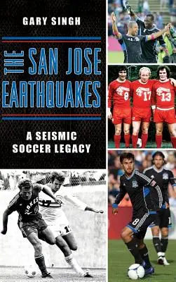 San Jose Earthquakes: Seismické fotbalové dědictví - The San Jose Earthquakes: A Seismic Soccer Legacy