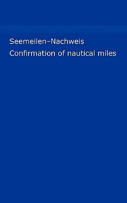 Seemeilen-Nachweis: Meilenbuch fr Skipper / Potvrzení námořních mil (Meilennachweis fr Sportschiffer) - Seemeilen-Nachweis: Meilenbuch fr Skipper / Confirmation of nautical miles (Meilennachweis fr Sportschiffer)