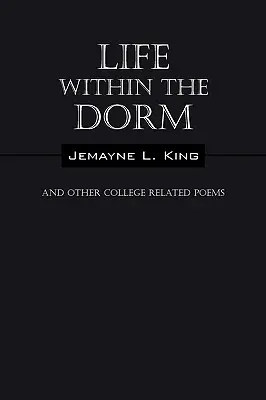 Život na koleji: A další básně související s vysokou školou - Life Within the Dorm: And Other College Related Poems