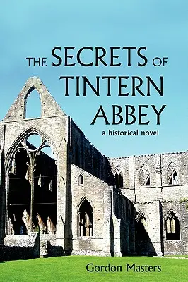 Tajemství opatství Tintern: Historický román - The Secrets of Tintern Abbey: A Historical Novel