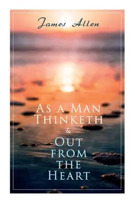 Jak myslí muž & Ze srdce: 2 Allenovy knihy v jednom vydání - As a Man Thinketh & Out from the Heart: 2 Allen Books in One Edition