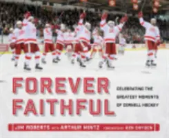 Navždy věrný: Věrní: oslava největších okamžiků cornellského hokeje - Forever Faithful: Celebrating the Greatest Moments of Cornell Hockey