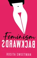 Feminismus pozpátku - Feminism Backwards