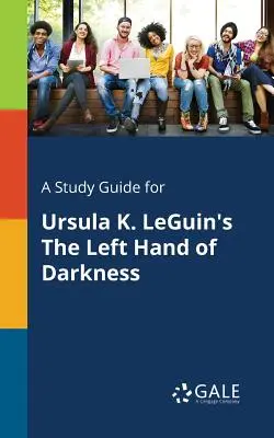 Studijní příručka k románu Levá ruka temnoty Ursuly K. LeGuinové - A Study Guide for Ursula K. LeGuin's The Left Hand of Darkness