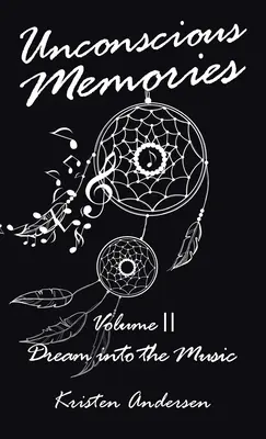 Nevědomé vzpomínky II. díl: Sen do hudby - Unconscious Memories Volume II: Dream into the Music