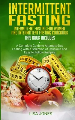 Přerušovaný půst: 2 knihy v 1: Přerušovaný půst pro ženy a Kuchařka přerušovaného půstu - Intermittent Fasting: 2 Books In 1: Intermittent Fasting For Women And Intermittent Fasting Cookbook