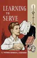 Učíme se sloužit: Kniha pro nové ministranty - Learning to Serve: A Book for New Altar Boys