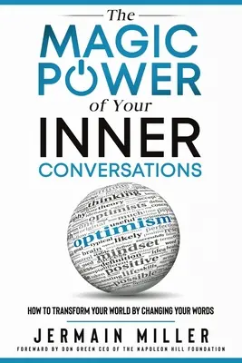 Kouzelná síla vašich vnitřních rozhovorů: Jak změnit svůj svět tím, že změníte svá slova. - The Magic Power of Your Inner Conversations: How To Transform Your World By Changing Your Words