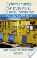 Kybernetická bezpečnost pro průmyslové řídicí systémy: SCADA, DCS, PLC, HMI a SIS. - Cybersecurity for Industrial Control Systems: SCADA, DCS, PLC, HMI, and SIS