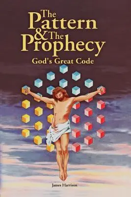 Vzor a proroctví: Velký Boží kodex - The Pattern & the Prophecy: God's Great Code